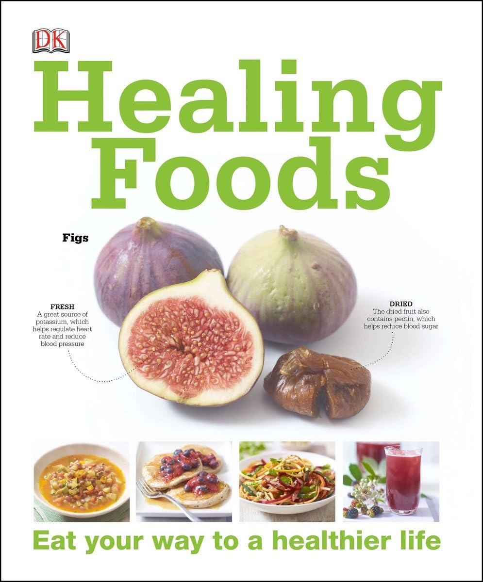 Healing Foods: Eat Your Way to a Healthier Life Health, Nutrition & Fitness