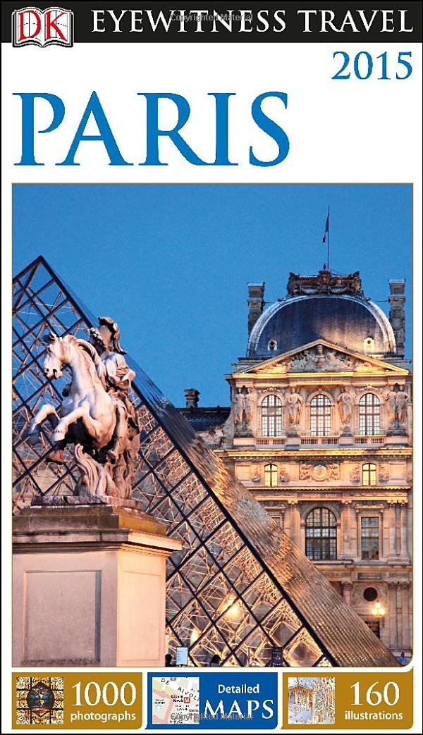 Dk Eyewitness Travel Paris 2015: With Foldout Paris City Map (Dk Eyewitness Travel Guides) Travel