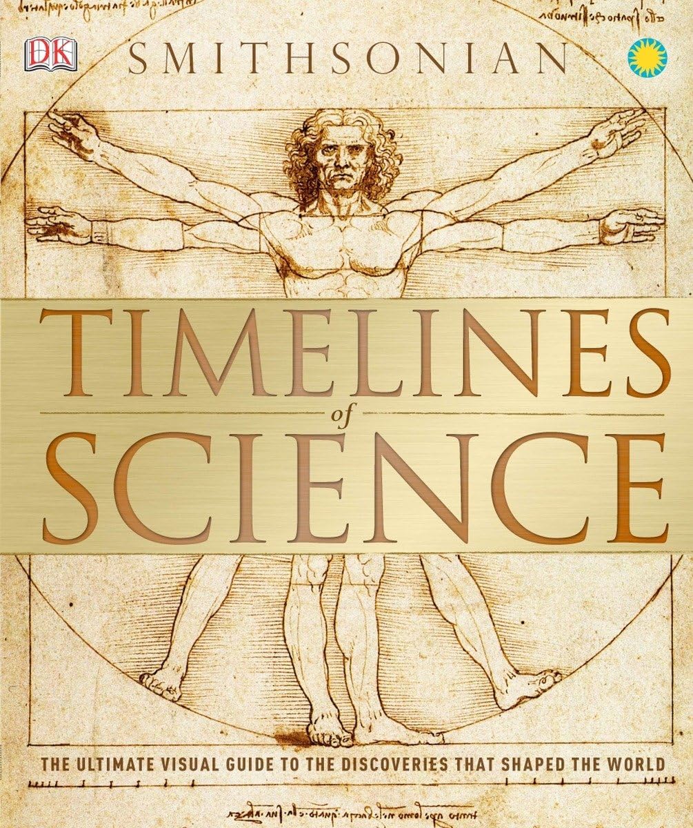Timelines of Science: The Ultimate Visual Guide to the Discoveries That Shaped the World book