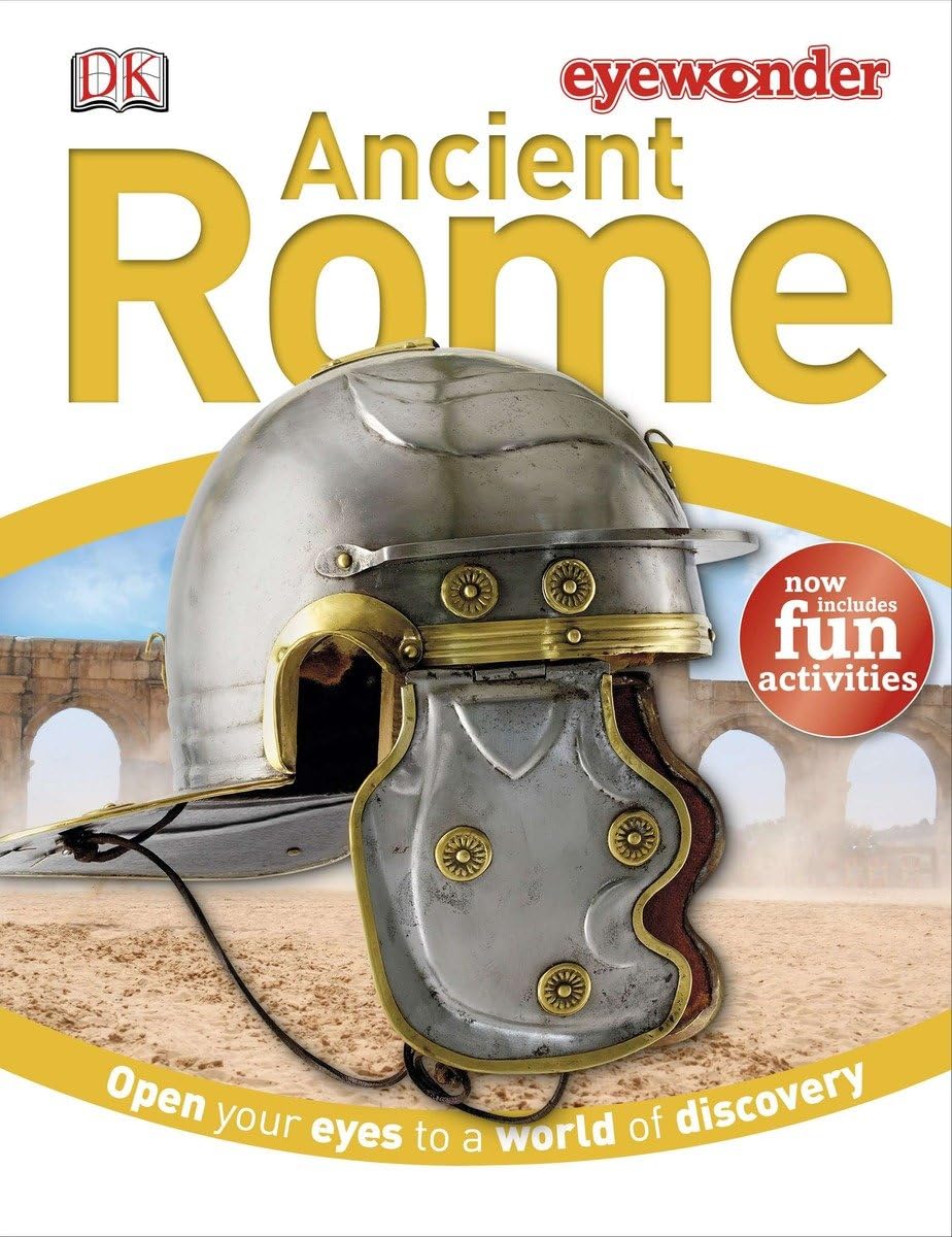 Eye Wonder: Ancient Rome: Open Your Eyes to a World of Discovery Politics & History