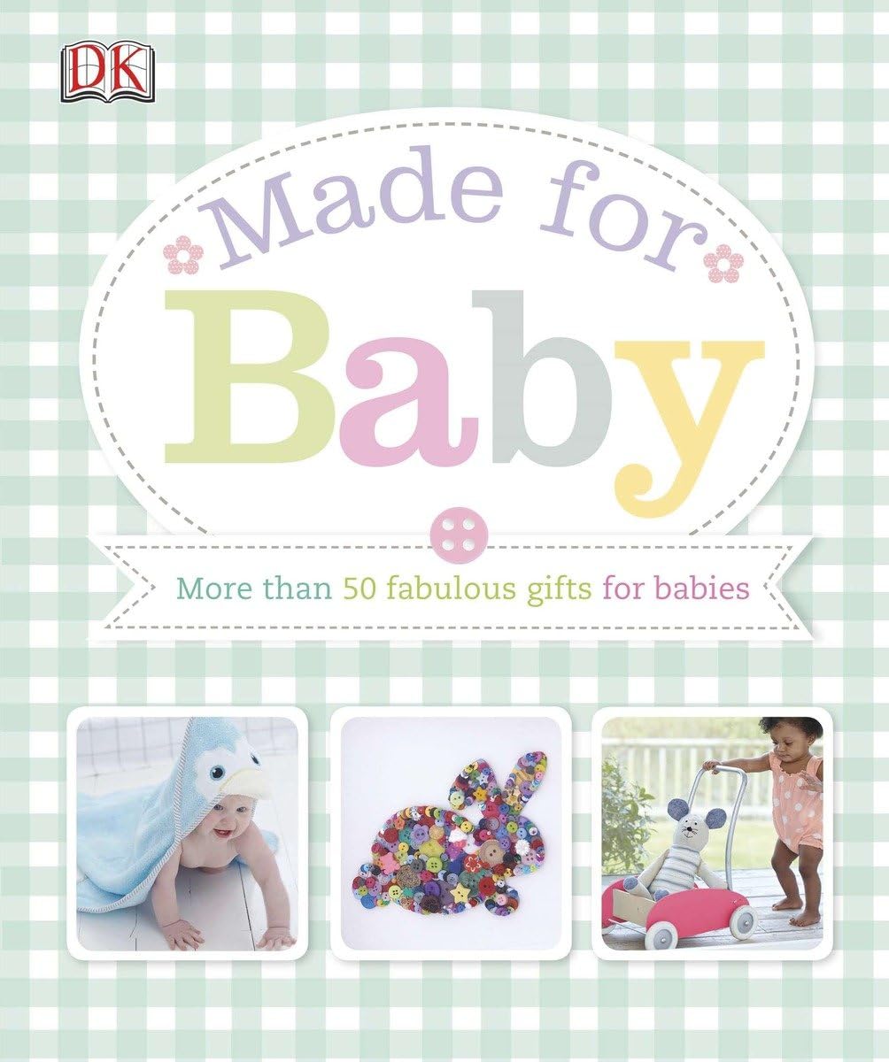 Made for Baby: More Than 50 Fabulous Gifts for Babies Hobbies & Crafts