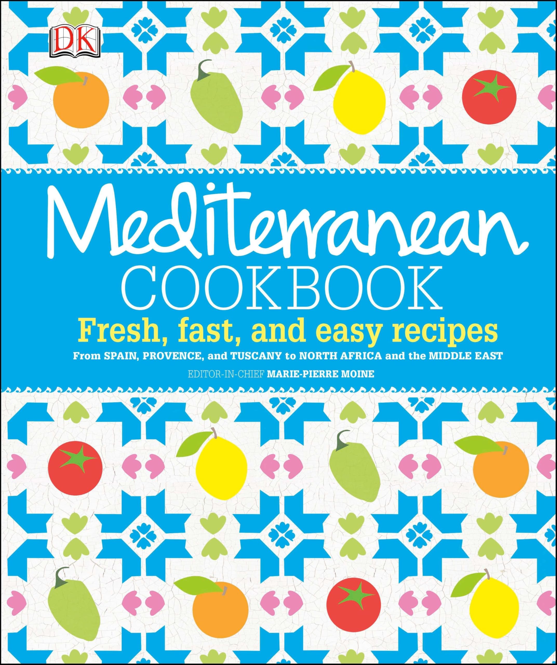 Mediterranean Cookbook: Fresh, Fast, and Easy Recipes from Spain, Provence, and Tuscany to North Africa Leisure, Home & Garden