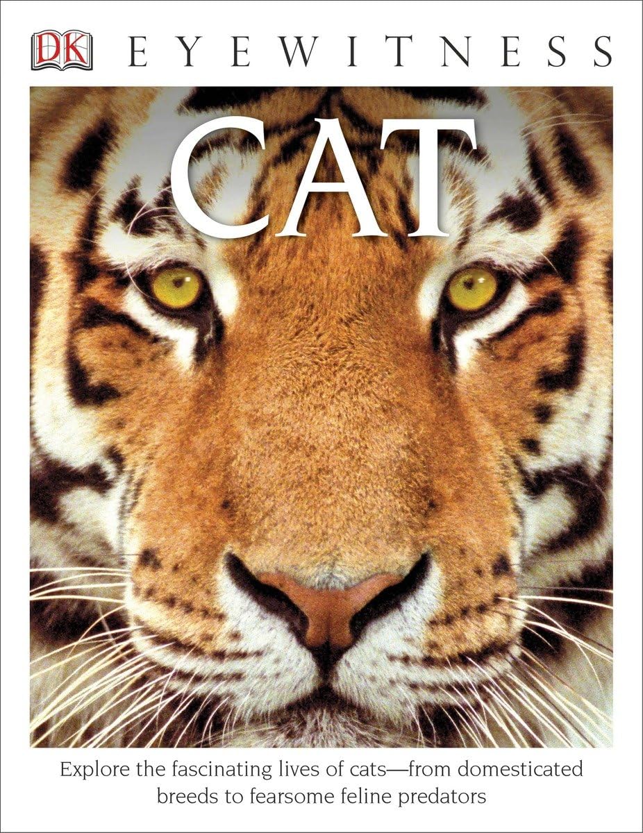 DK Eyewitness Books Cat: Explore the Fascinating Lives of Catsâ€”from Domesticated Breeds to Fearsome Felin book