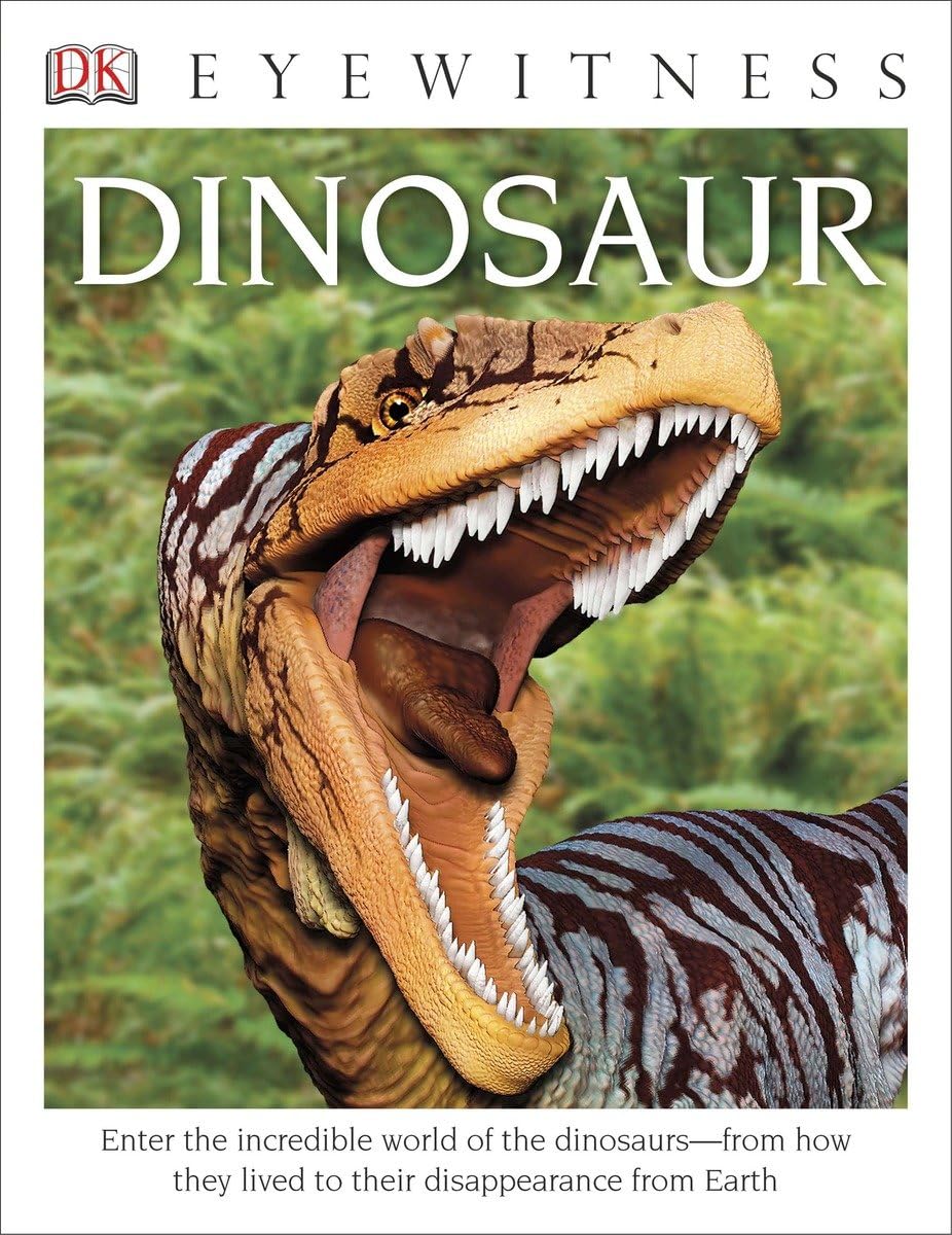 Eyewitness Dinosaur: Enter the Incredible World of the Dinosaursâ€”from How They Lived to their Disappe (DK Eyewitness) Non-fiction