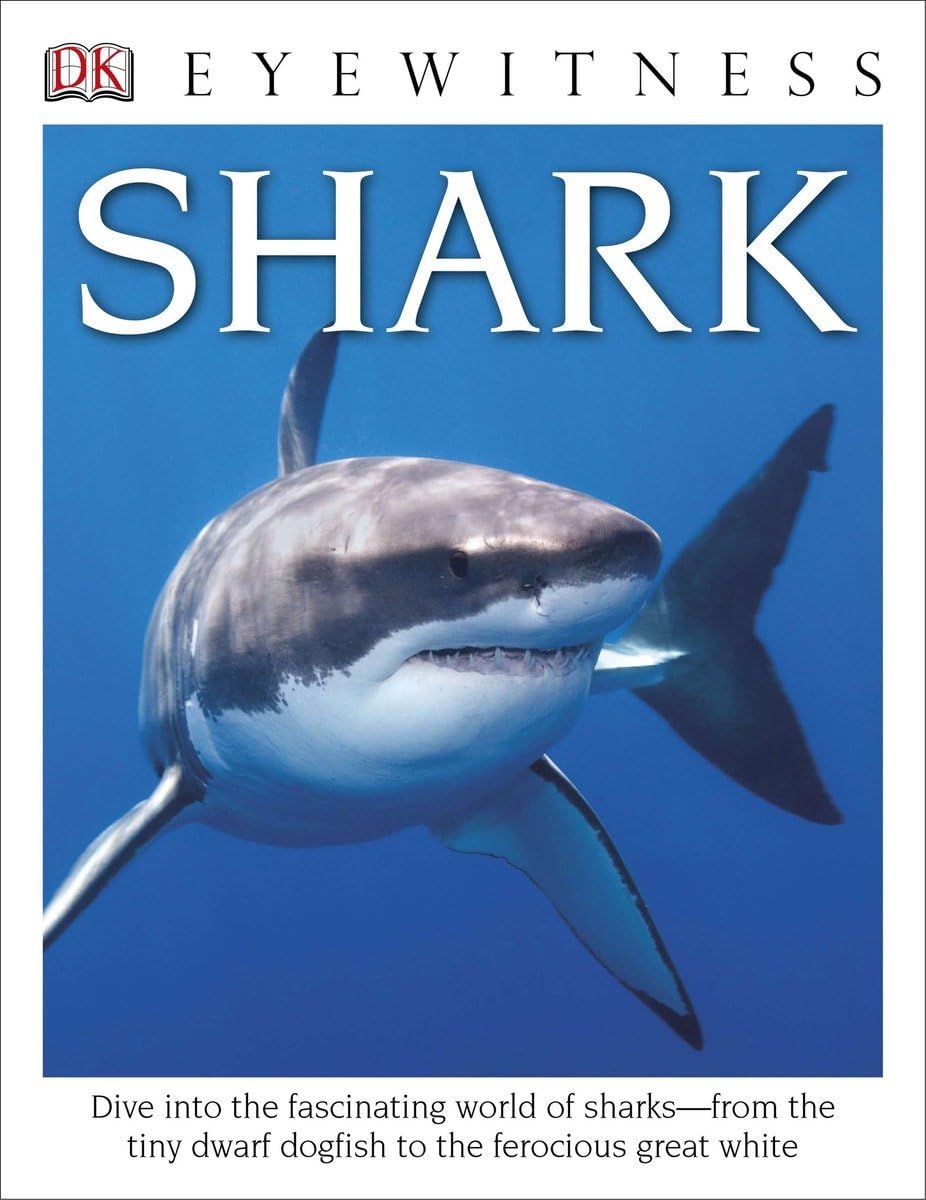 DK Eyewitness Books: Shark: Dive into the Fascinating World of Sharks from the Tiny Dwarf Dogfish to the Fer Non-fiction