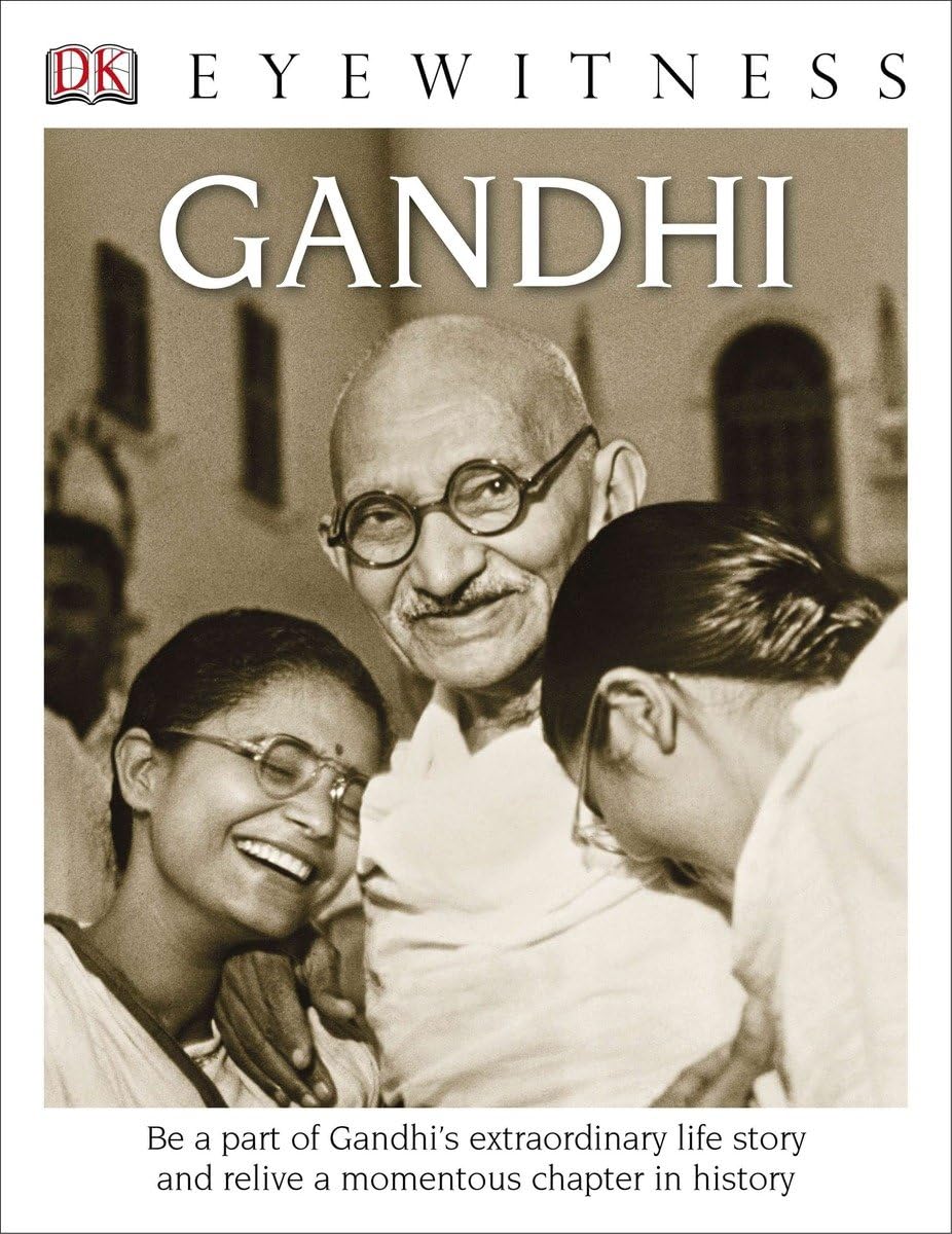 DK Eyewitness Books: Gandhi: Be a Part of Gandhi's Extraordinary Life Story and Relive a Momentous Chapter in Non-fiction