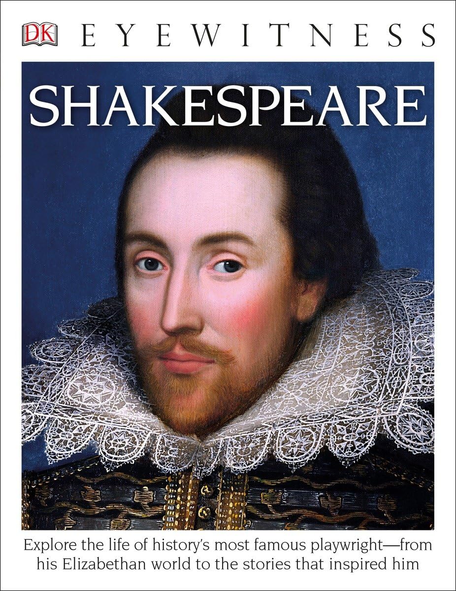 Eyewitness Shakespeare: Explore the Life of History's Most Famous Playwright―from His Elizabethan World (DK Eyewitness) Non-fiction