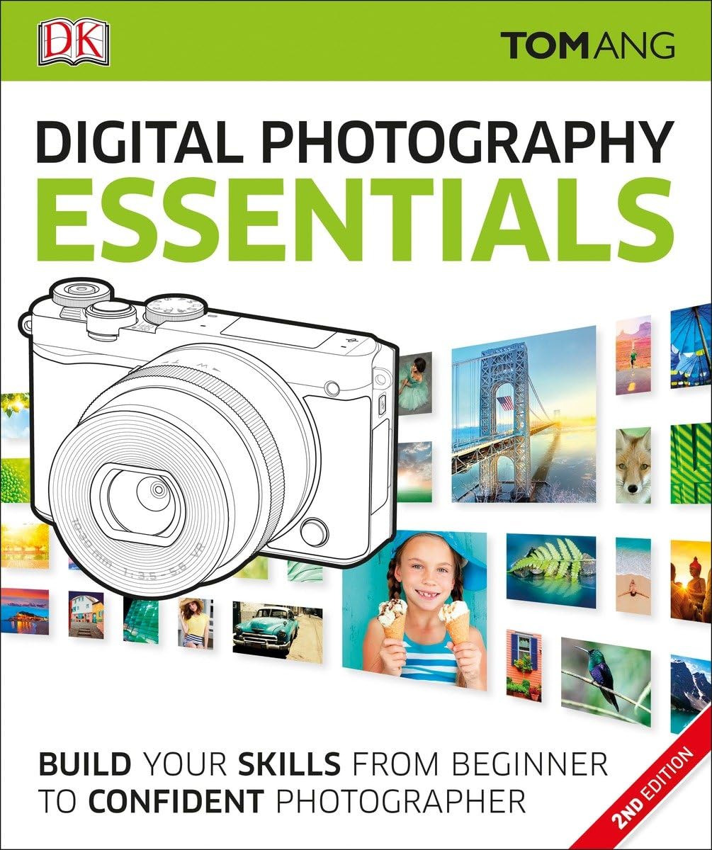 Digital Photography Essentials: Build Your Skills from Beginner to Confident Photographer Hobbies & Crafts