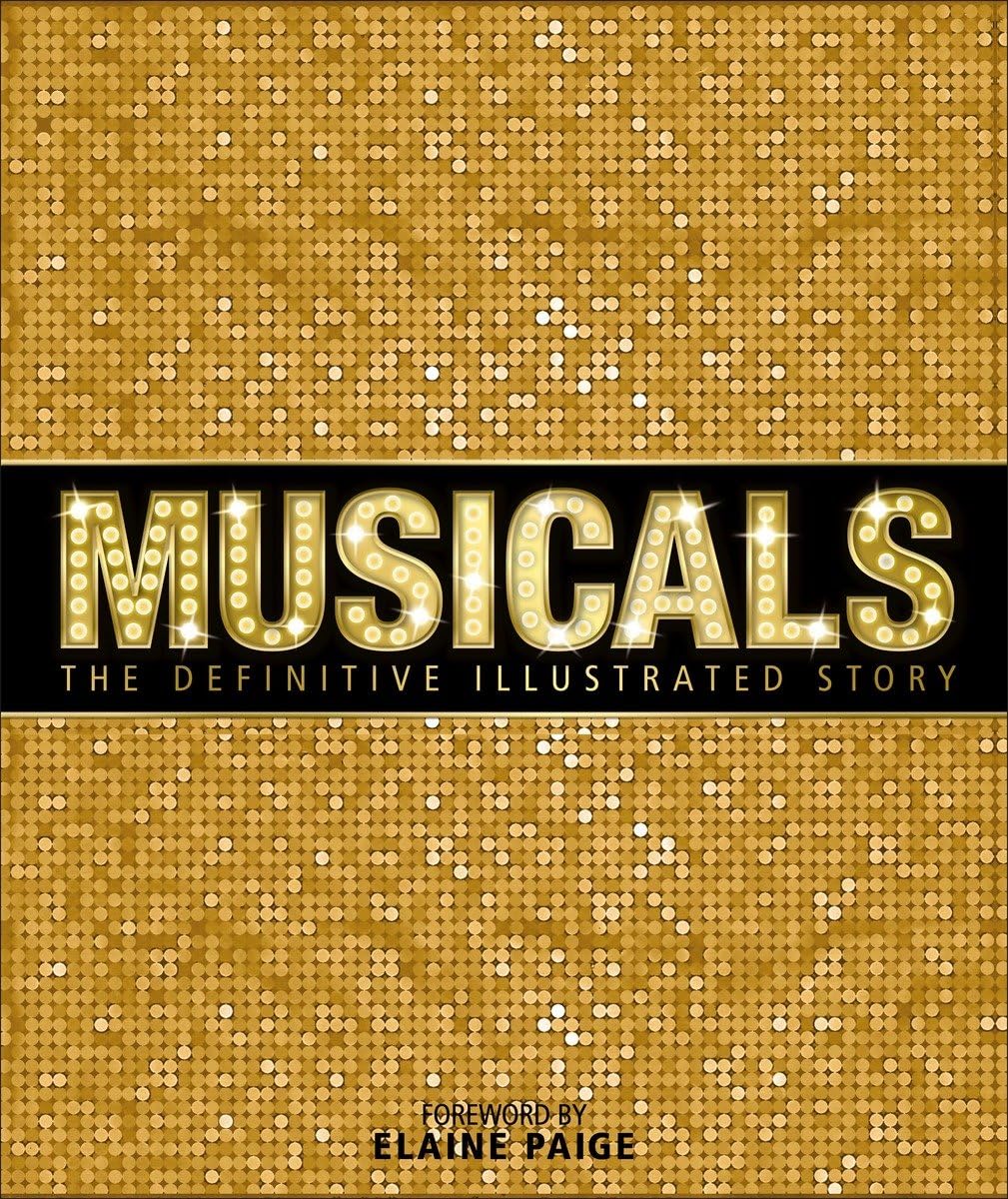 Musicals: The Definitive Illustrated Story Film, Art & Culture