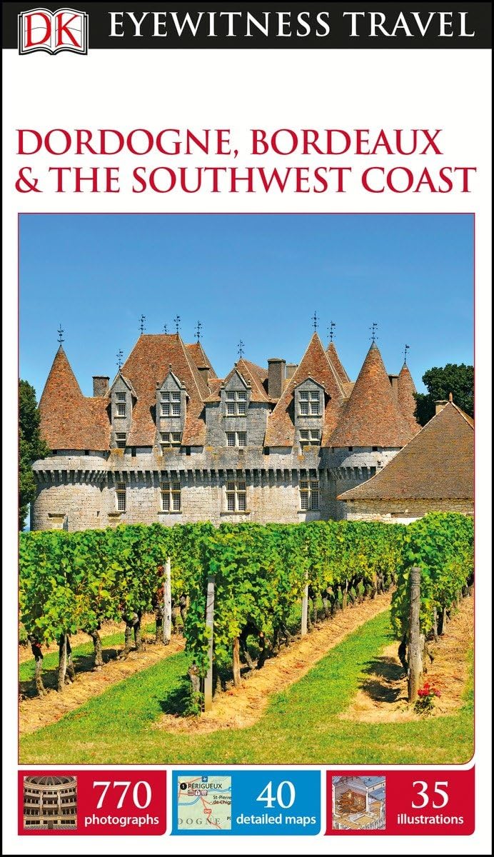 DK Eyewitness Dordogne, Bordeaux and the Southwest Coast book