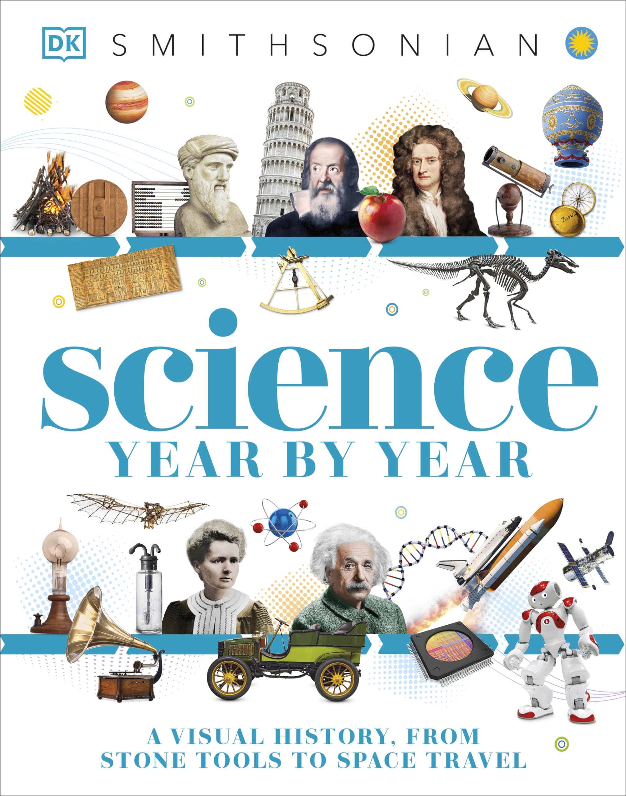 Science Year by Year: A Visual History, From Stone Tools to Space Travel (DK Children's Year by Year) Non-fiction