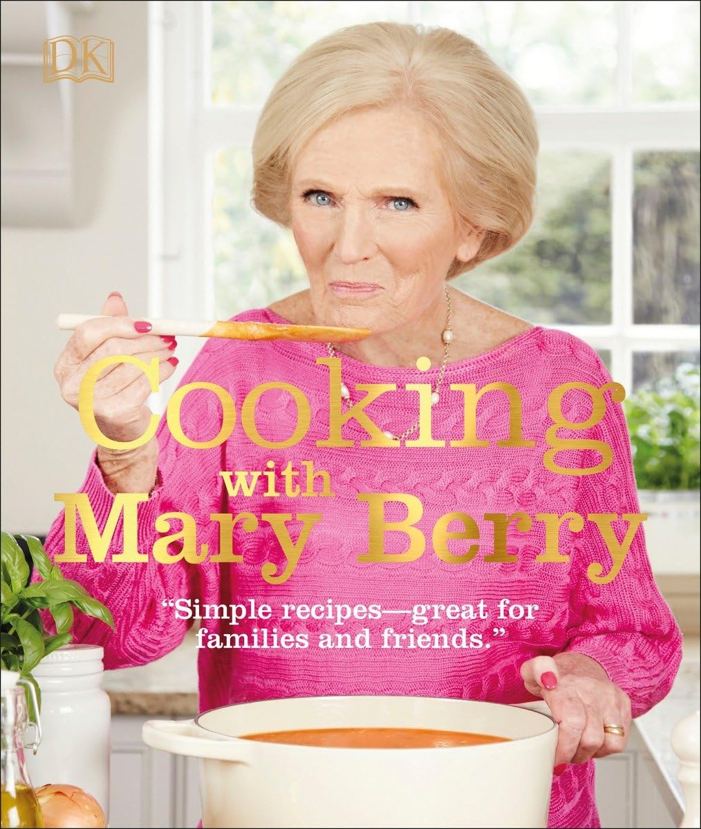 Cooking with Mary Berry: Simple Recipes, Great for Family and Friends Leisure, Home & Garden
