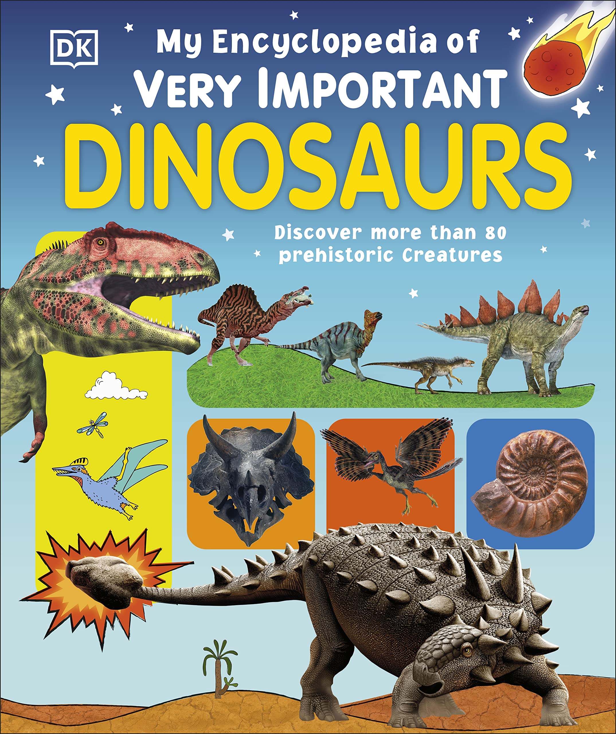 My Encyclopedia of Very Important Dinosaurs: Discover more than 80 Prehistoric Creatures (My Very Important Encyclopedias) Natural Sciences