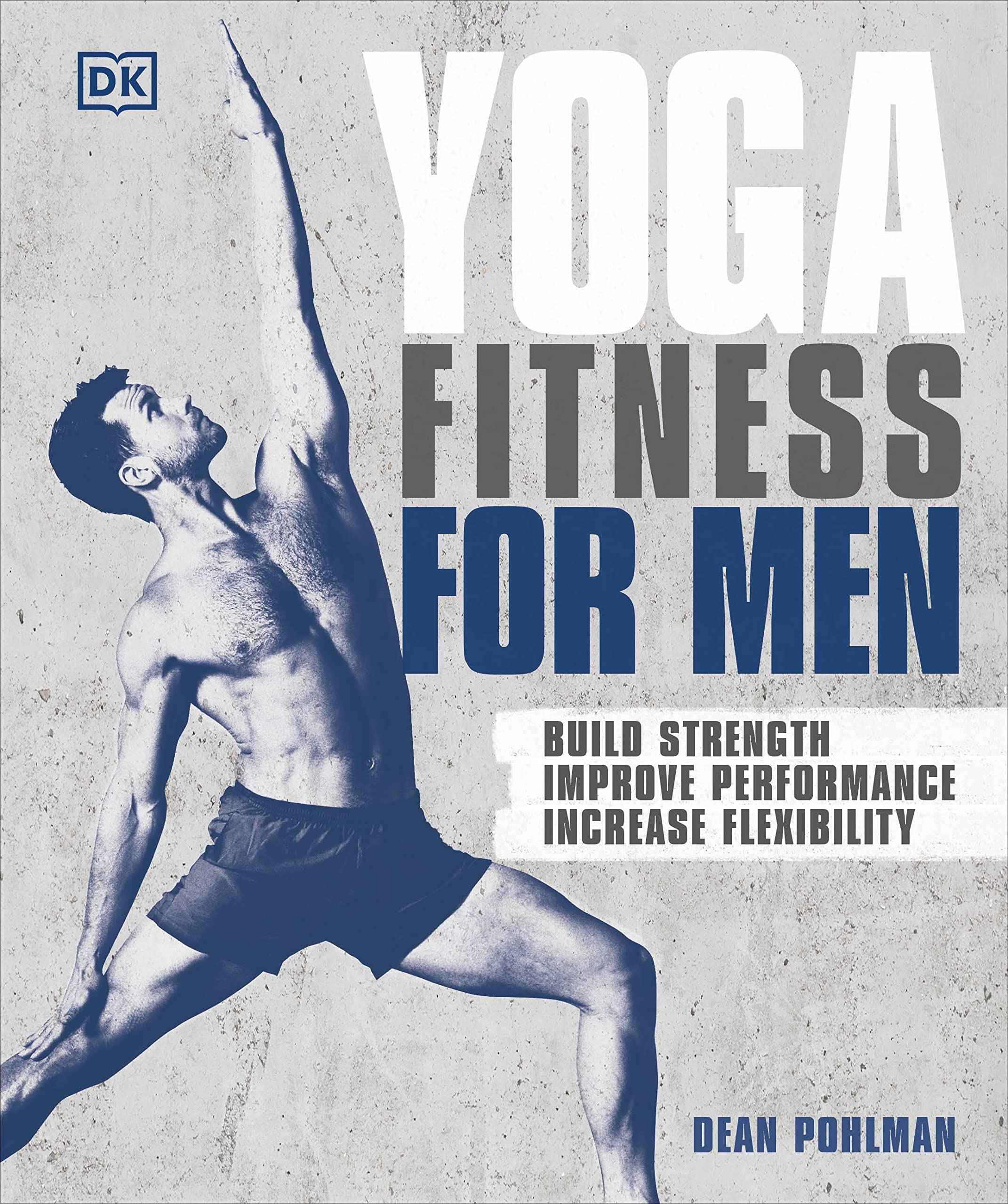 Yoga Fitness for Men: Build Strength, Improve Performance, and Increase Flexibility Business, Finance & Career