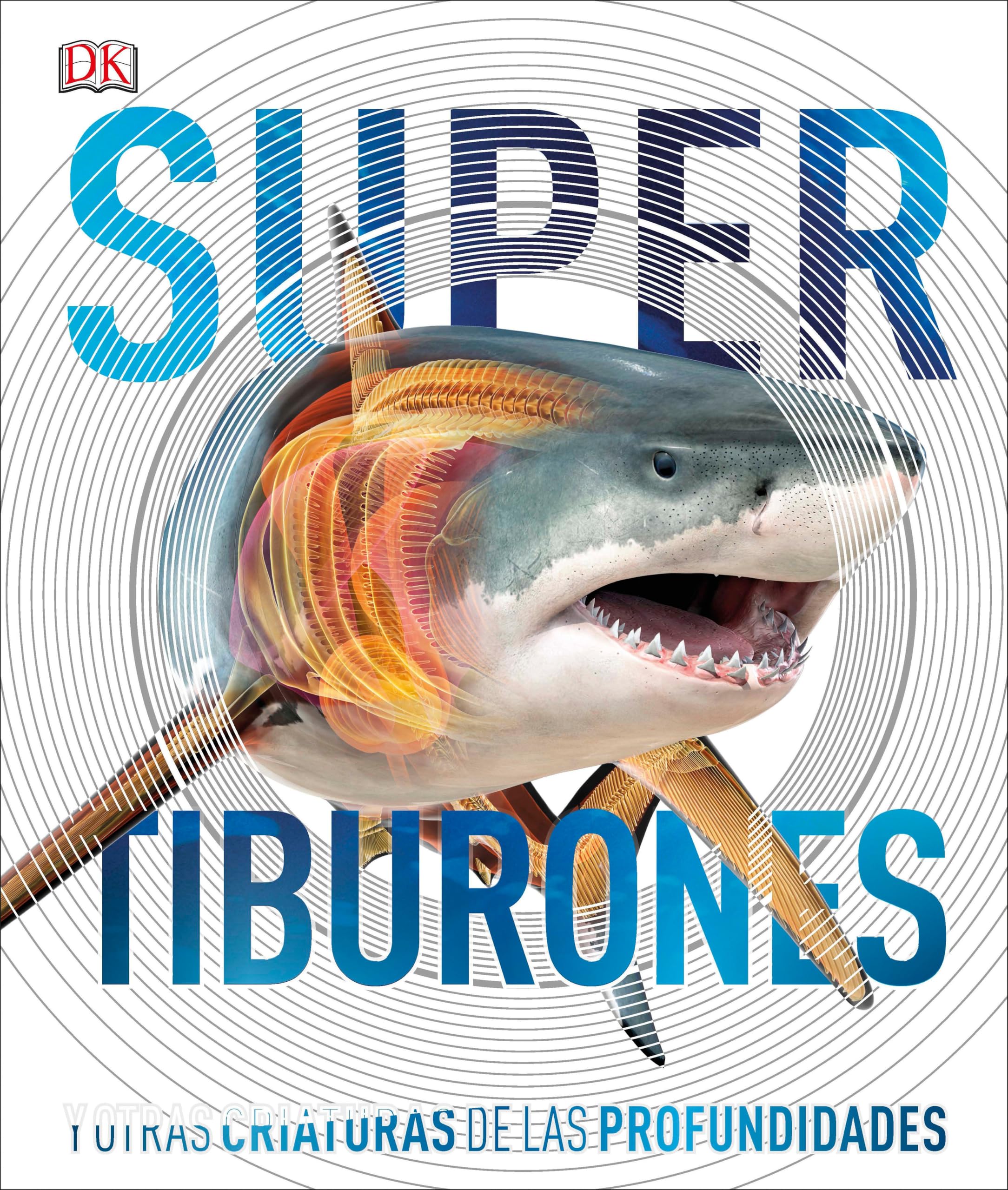 Super tiburones (Super Shark Encyclopedia): Y otras criaturas de las profundidades book