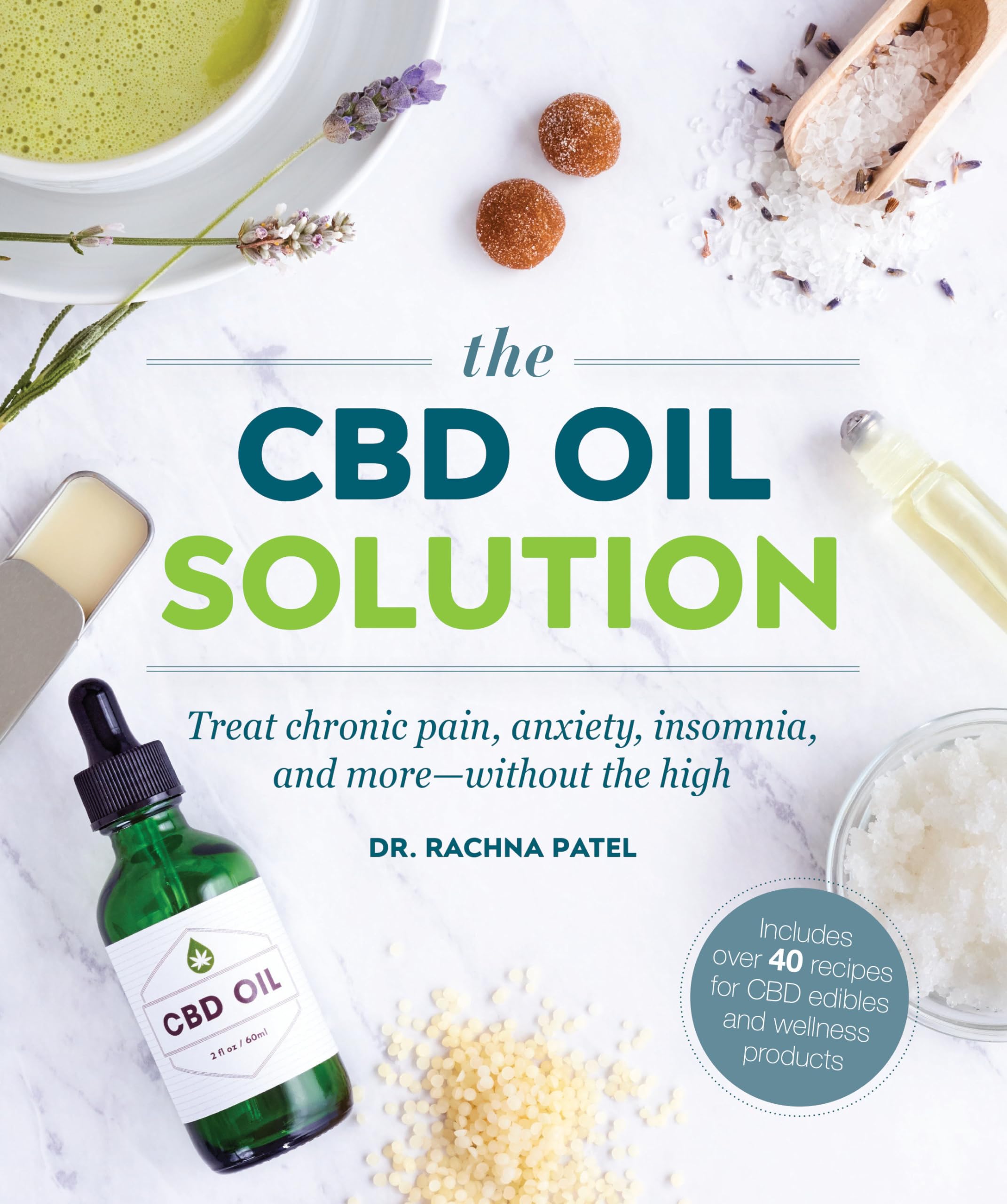 The CBD Oil Solution: Treat Chronic Pain, Anxiety, Insomnia, and More-without the High Health, Nutrition & Fitness