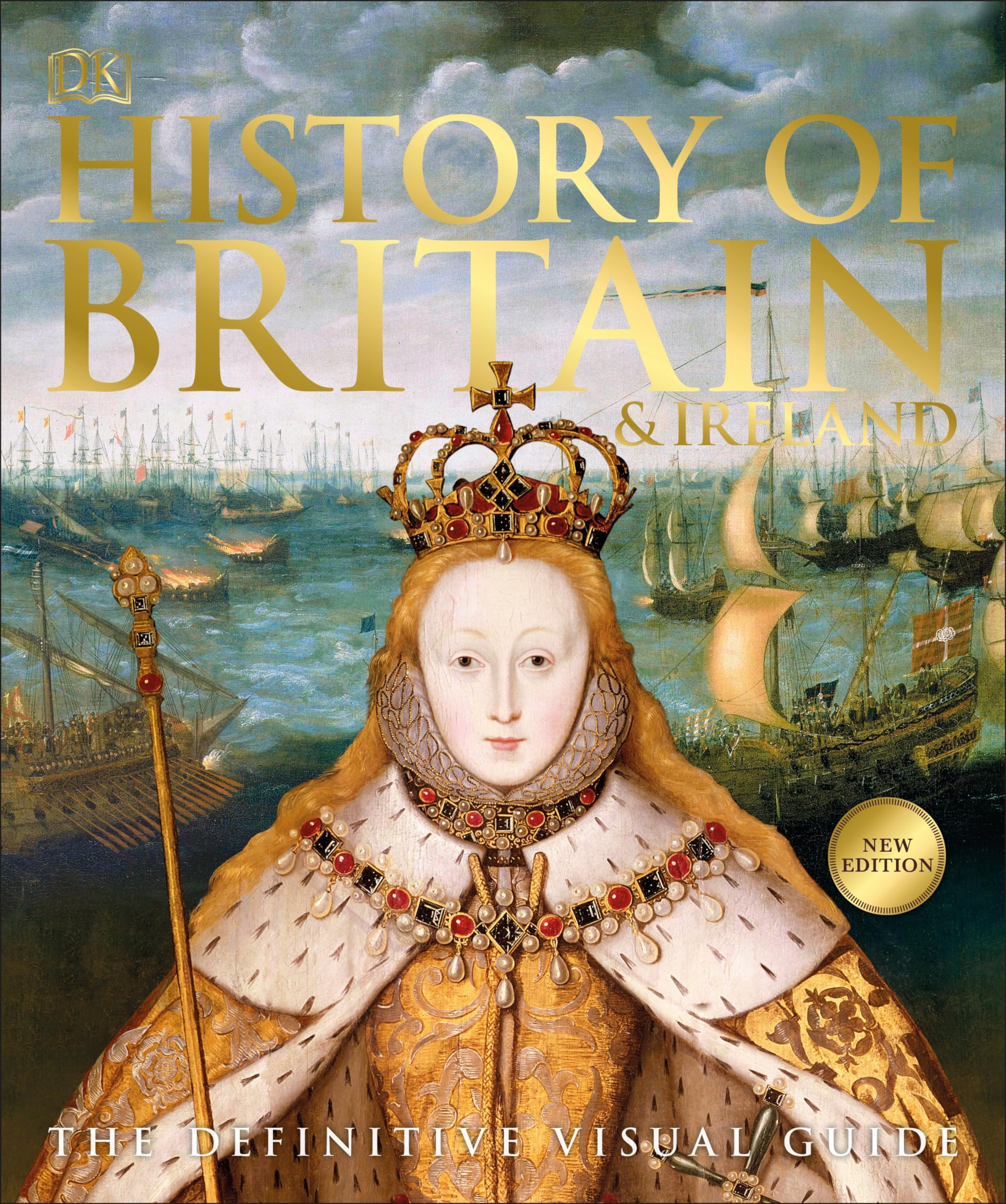 History of Britain and Ireland: The Definitive Visual Guide (DK Definitive Visual Histories) Politics & History