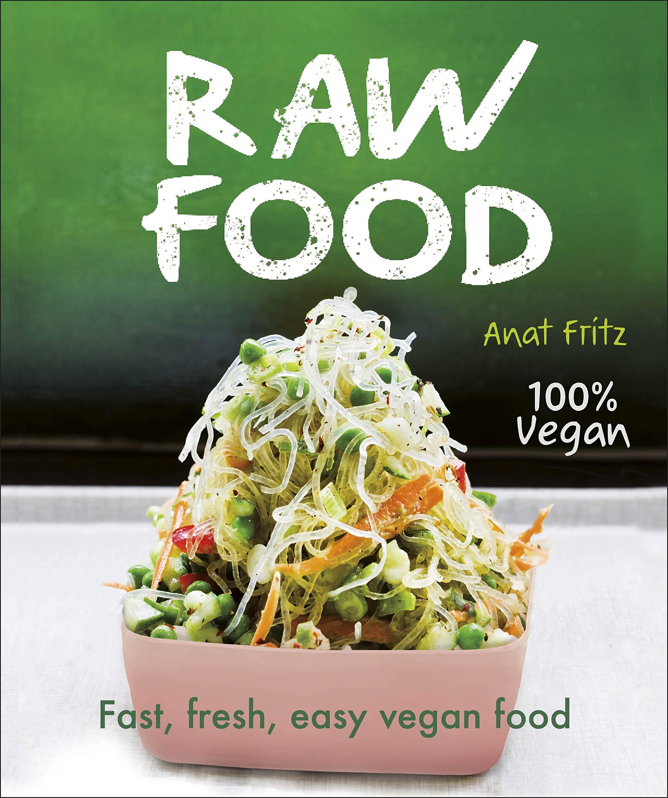 Raw Food: Fast, Fresh, Easy Vegan Food Leisure, Home & Garden