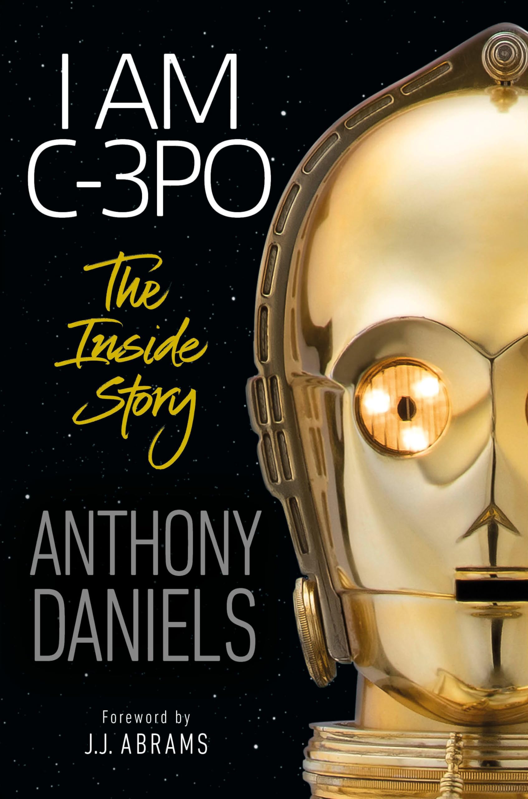 I Am C-3po: The Inside Story: Foreword by J.J. Abrams Contemporary literature