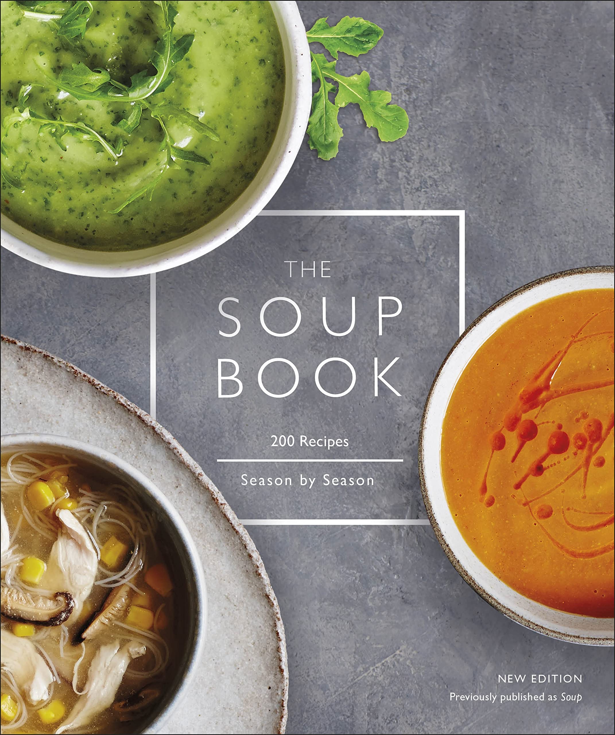 The Soup Book: 200 Recipes, Season by Season Leisure, Home & Garden