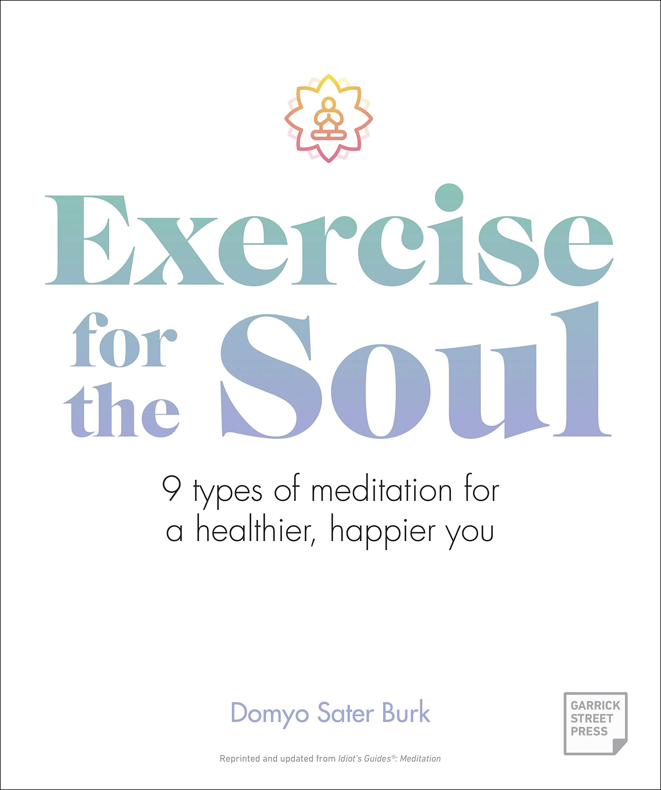 Exercise for the Soul: 9 types of Meditation for a Healthier, Happier You Health, Nutrition & Fitness