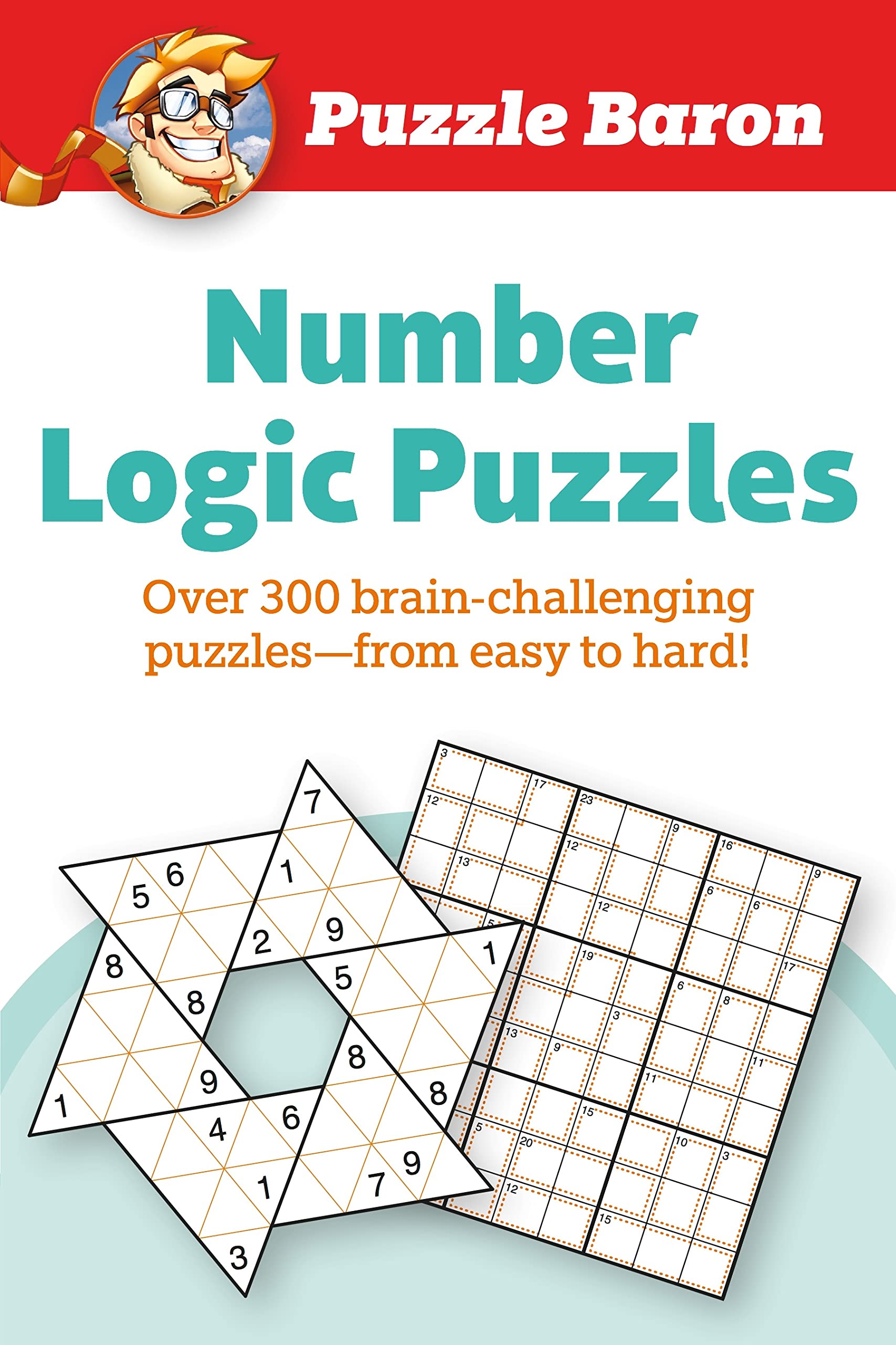 Puzzle Baron's Number Logic Puzzles: Over 300 Brain-Challenging Puzzles-From Easy to Hard Leisure & Fun