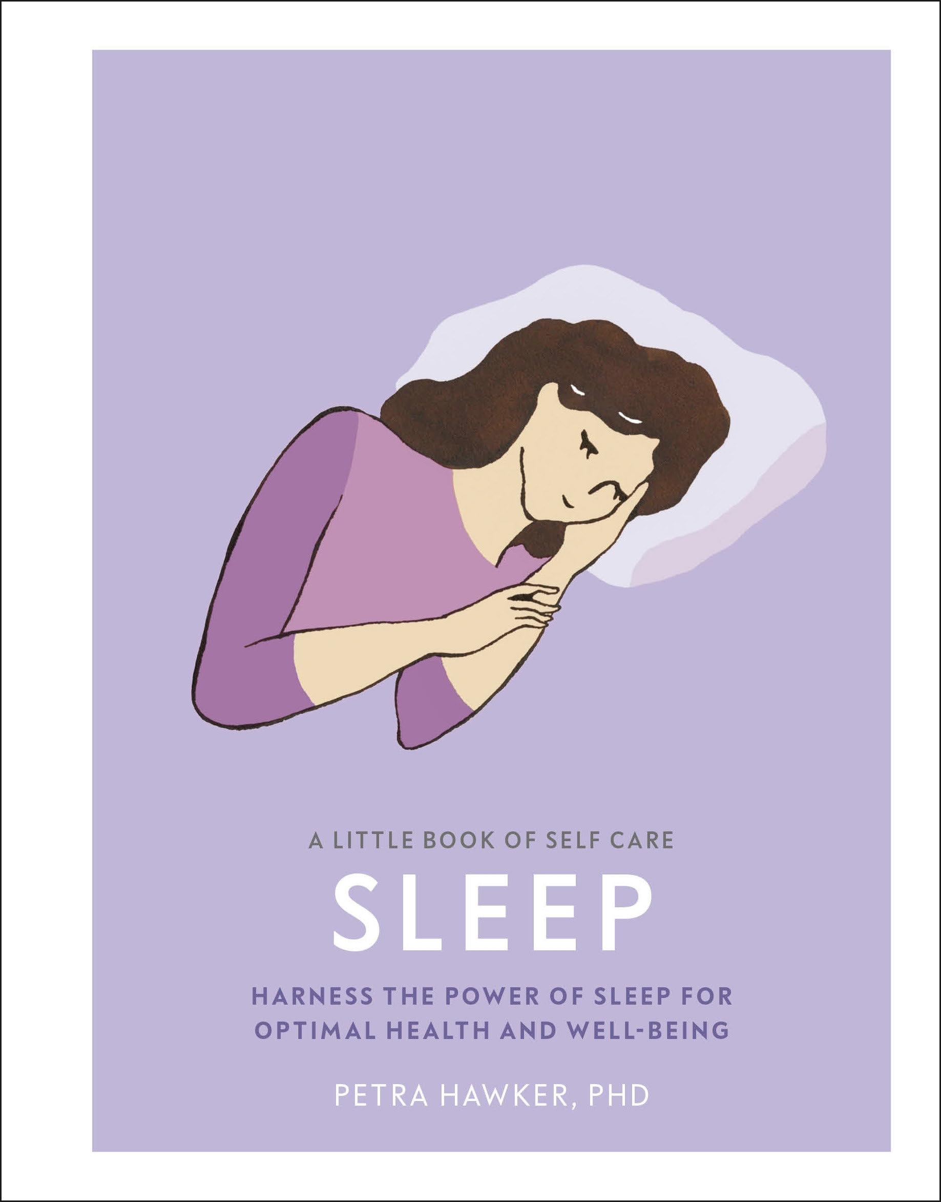 A Little Book of Self Care: Sleep: Harness the Power of Sleep for Optimal Health and Well-being Health, Nutrition & Fitness