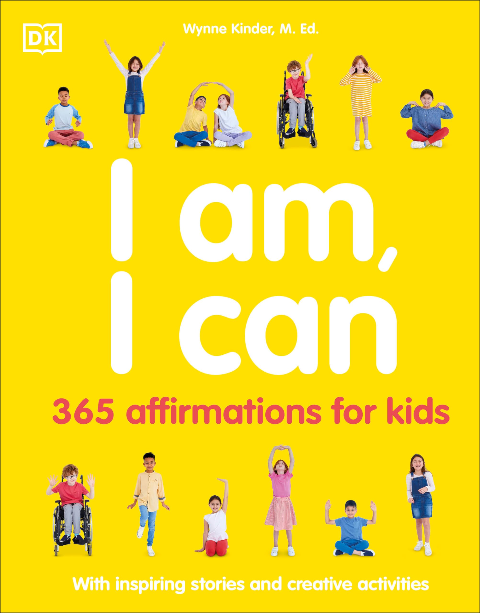 I Am, I Can: 365 affirmations for kids (Mindfulness for Kids) Non-fiction