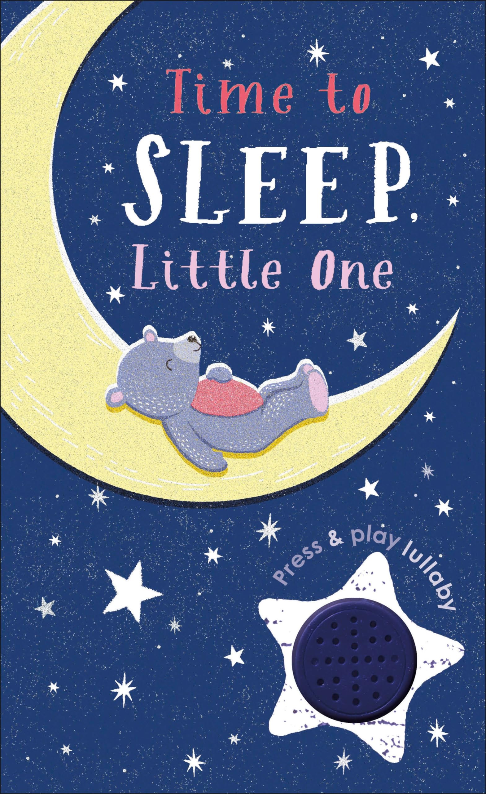 Time to Sleep, Little One: A soothing rhyme for bedtime (Press and Play) Parents & Children