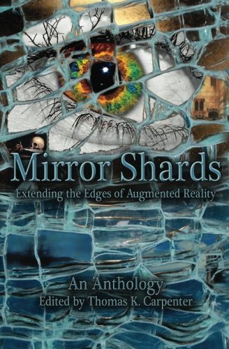 Mirror Shards: Extending the Edges of Augmented Reality (Mirror Shards: An Augmented Reality Anthology) Contemporary literature