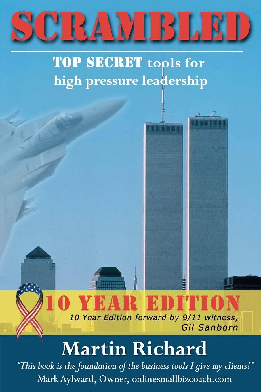 Scrambled: Ten Year Edition: Top Secret Tools for High Pressure Leadership Business, Finance & Career