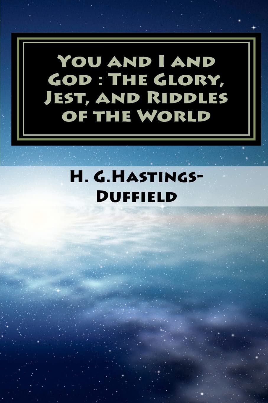 You and I and God: The Glory, Jest, and Riddles of the World Philosophy