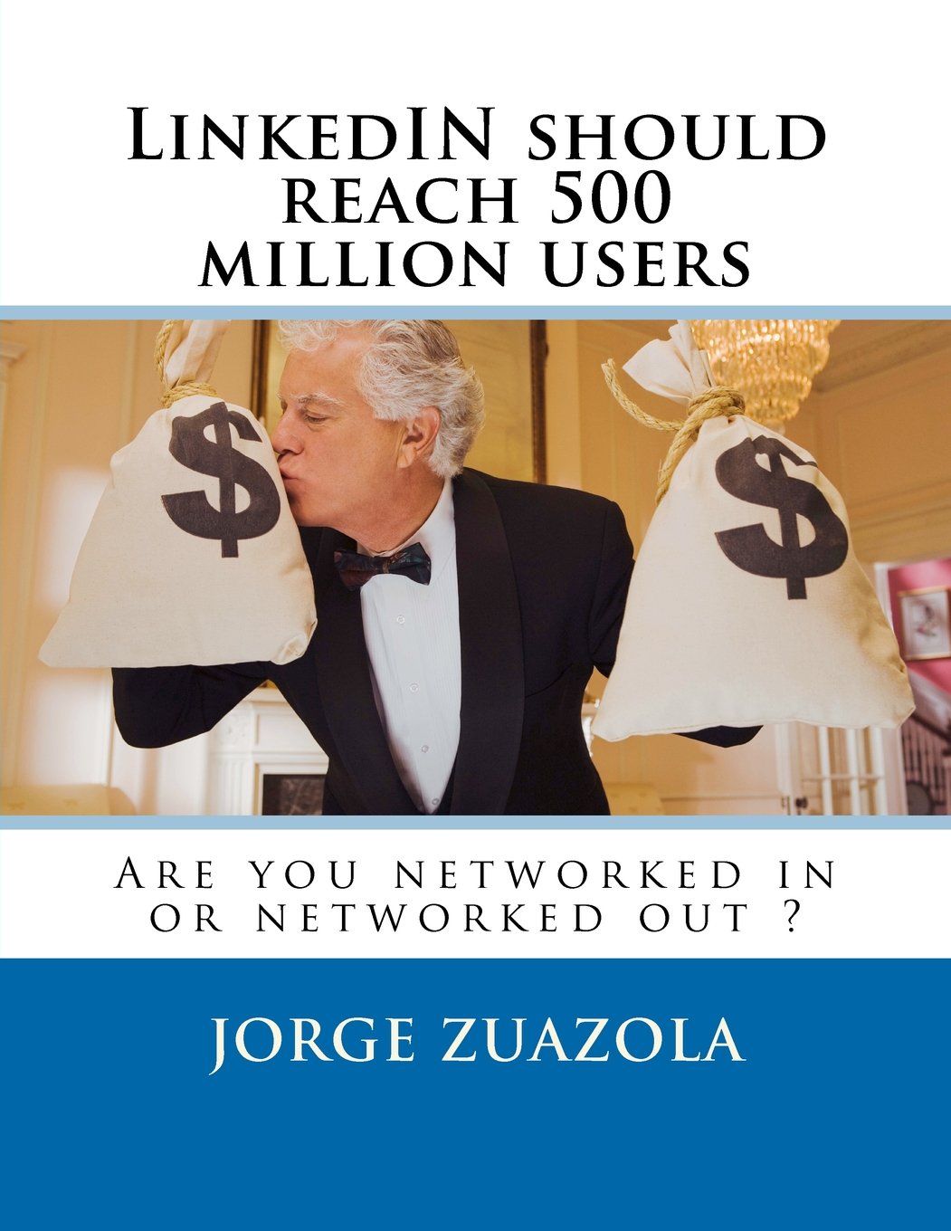 LinkedIn should reach 500 million users: Are you networked in or networked out ? Business, Finance & Career