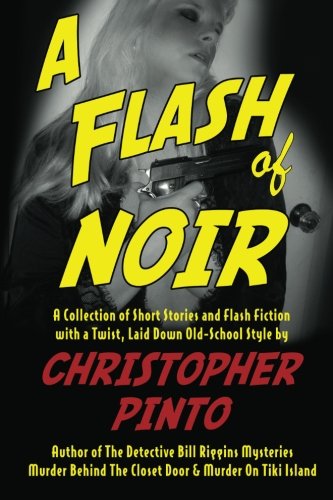 A Flash of Noir: A Collection of Short Stories and Flash Fiction with a Noir Twist Action & Adventure