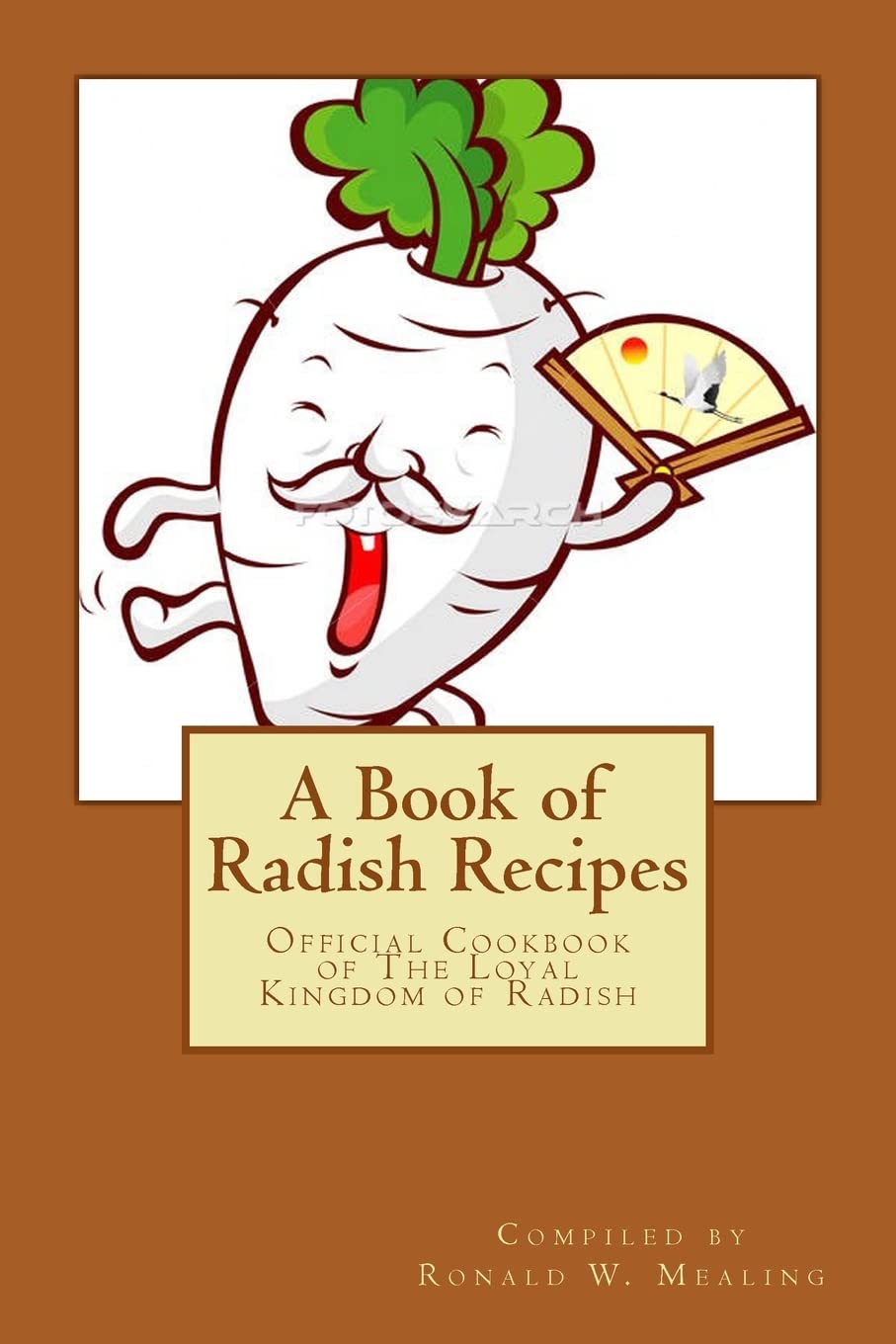 A Book of Radish Recipes: Official Cookbook of The Loyal Kingdom of Radish Cooking & Enjoying