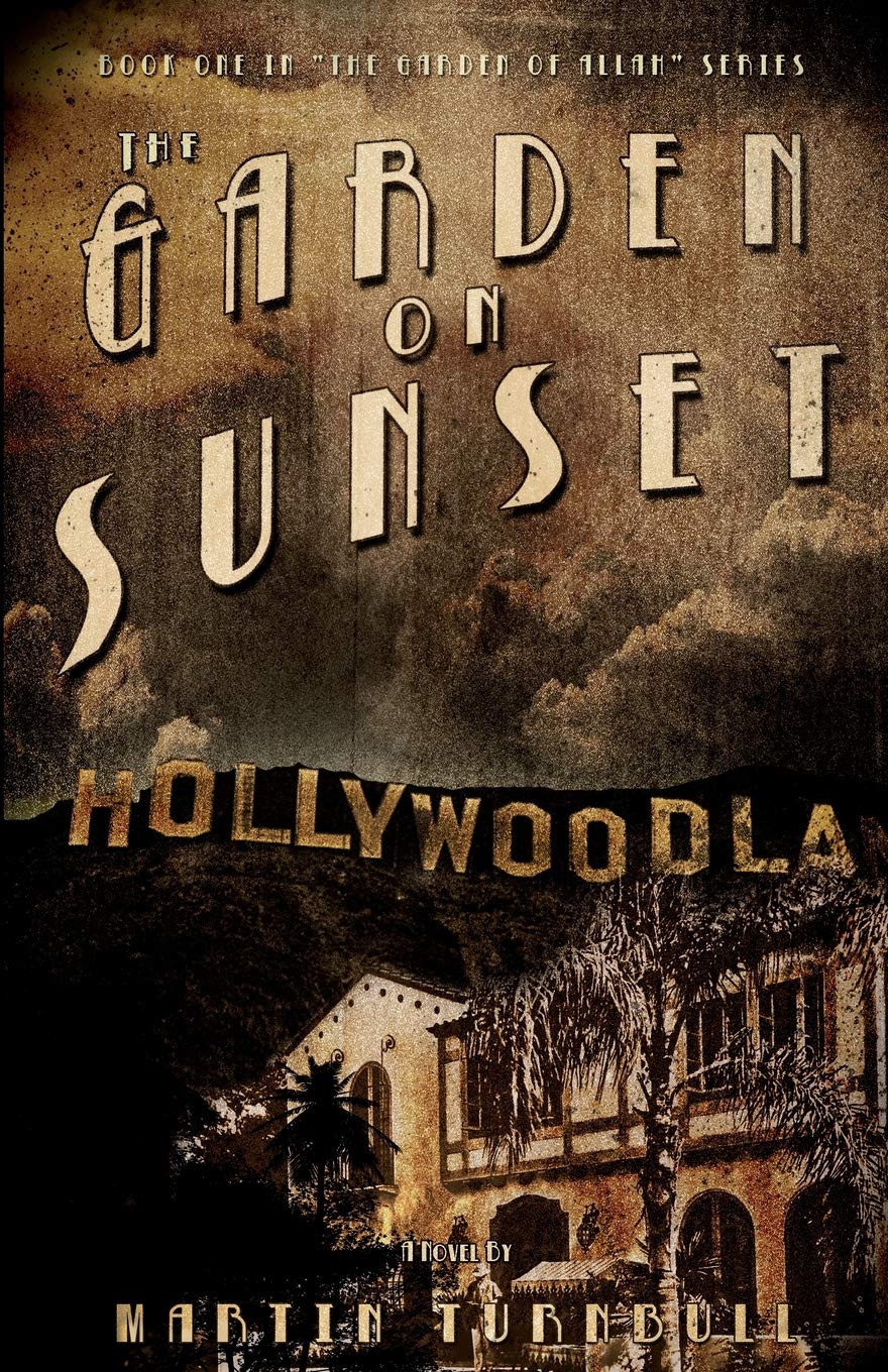 The Garden on Sunset: A Novel of Golden-Era Hollywood (Hollywood's Garden of Allah Novels, Band 1) Historical Fiction