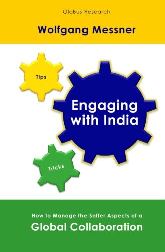 Engaging with India: How to Manage the Softer Aspects of a Global Collaboration Business, Finance & Career