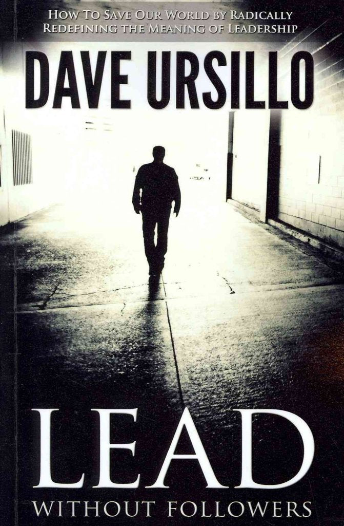 Lead Without Followers: How to Save Our World by Radically Redefining the Meaning of Leadership Religion & Esotericism