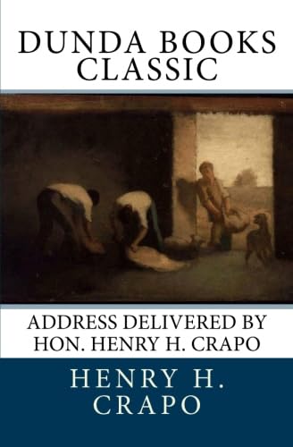 Address Delivered by Hon. Henry H. Crapo Politics & History