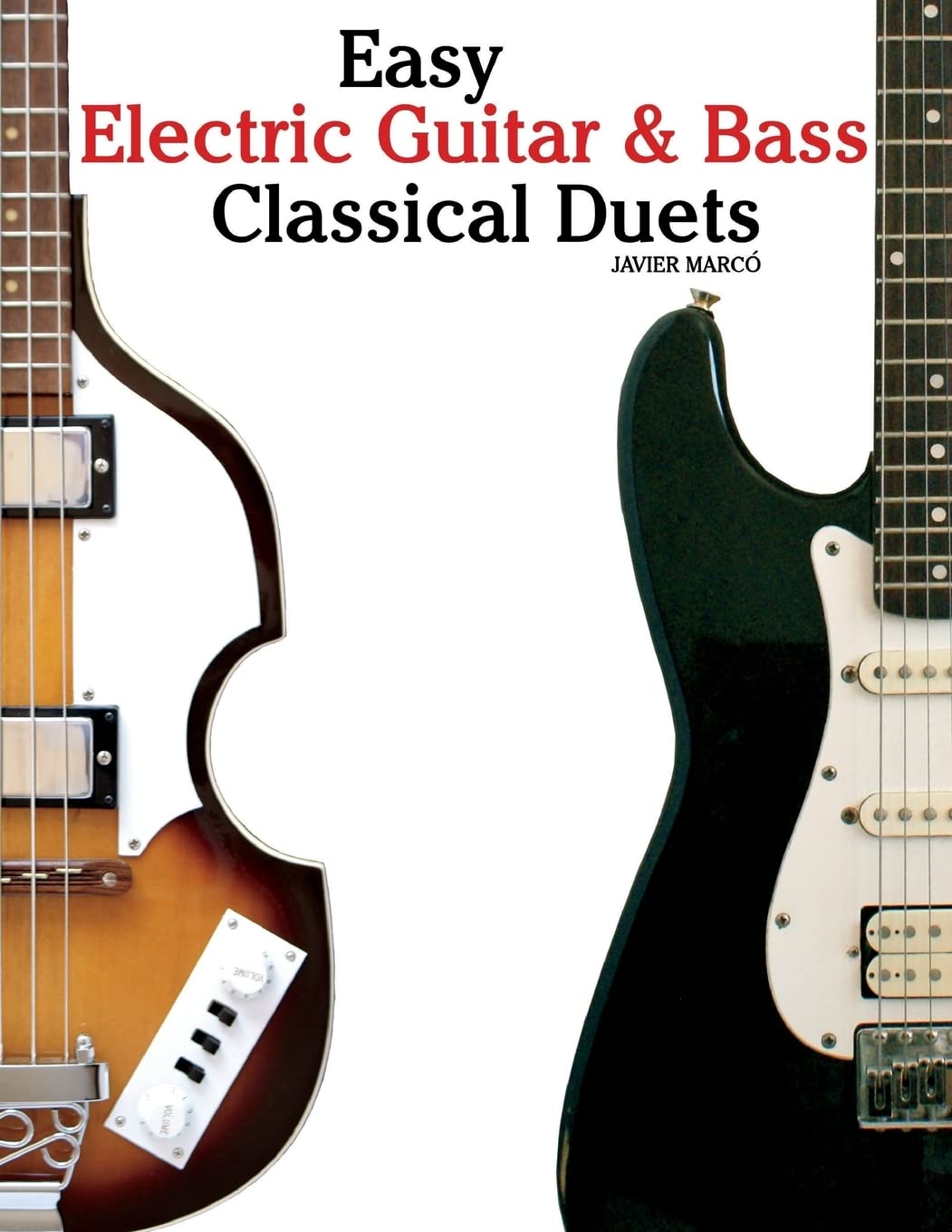 Easy Electric Guitar & Bass Classical Duets: Featuring music of Brahms, Mozart, Beethoven, Tchaikovsky and others. In Standard Notation and Tablature. Arts & Music