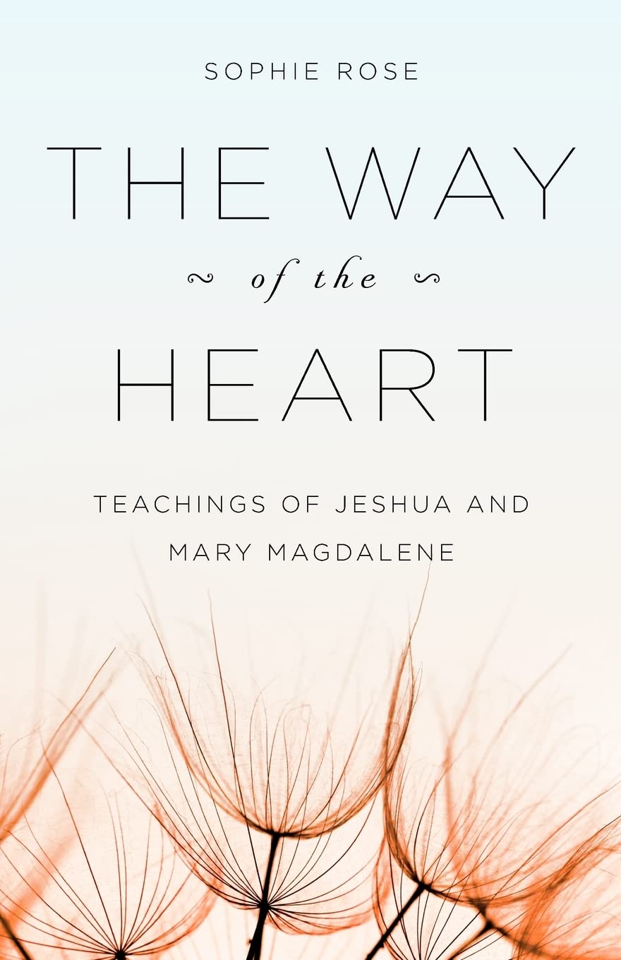 The Way of The Heart: Teachings of Jeshua and Mary Magdalene book