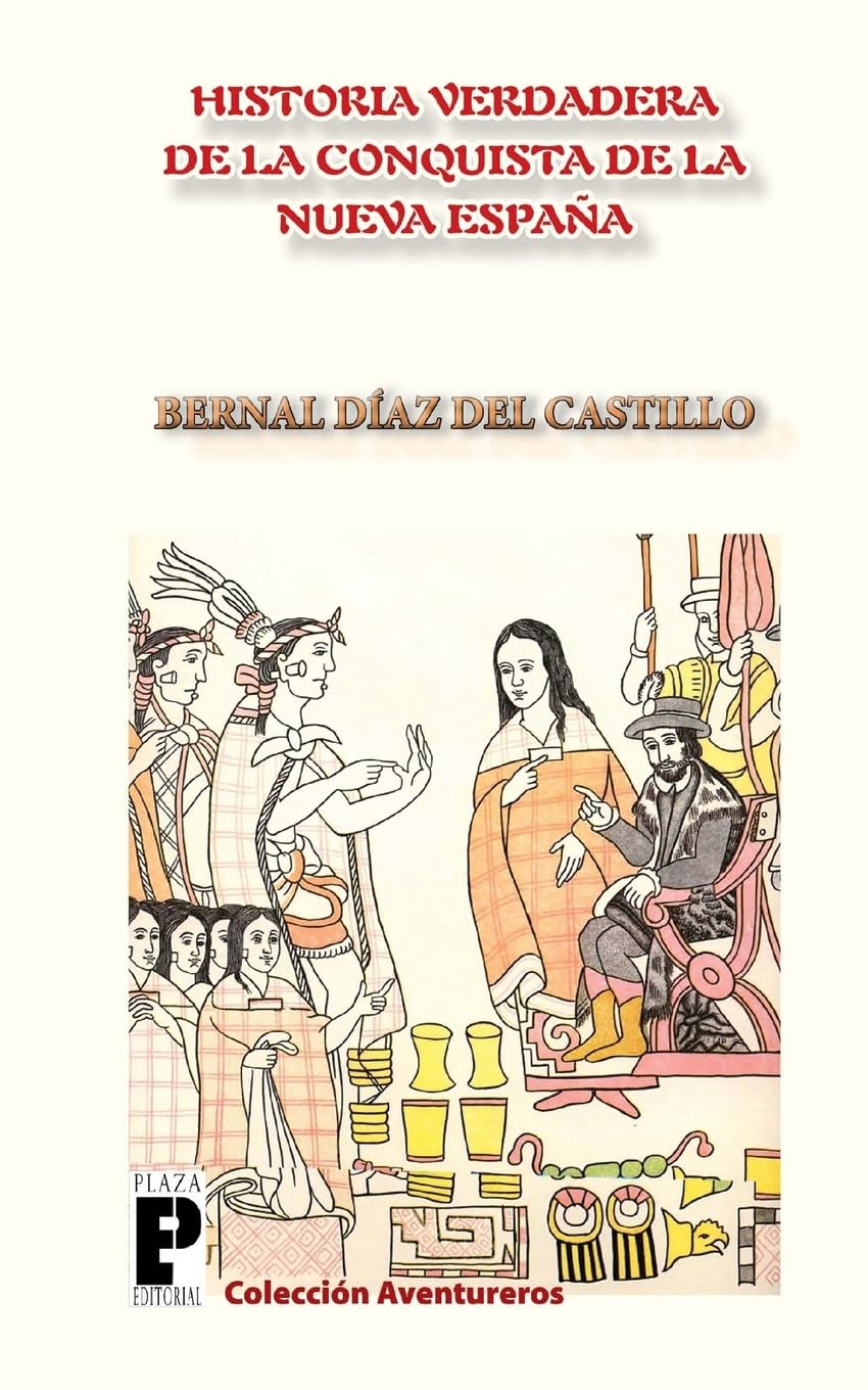 La Verdadera Historia de la Conquista de la Nueva España Politics & History