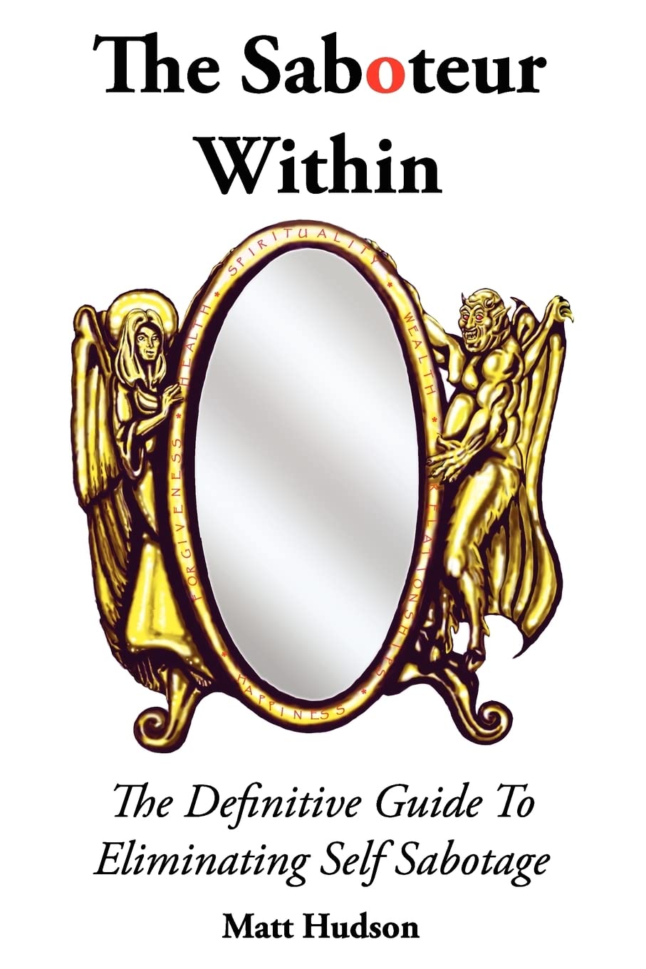 The Saboteur Within: The Definitive Guide To Overcoming Self Sabotage Lifestyle