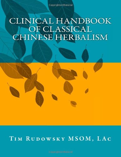 Clinical Handbook of Classical Chinese Herbalism Medicine