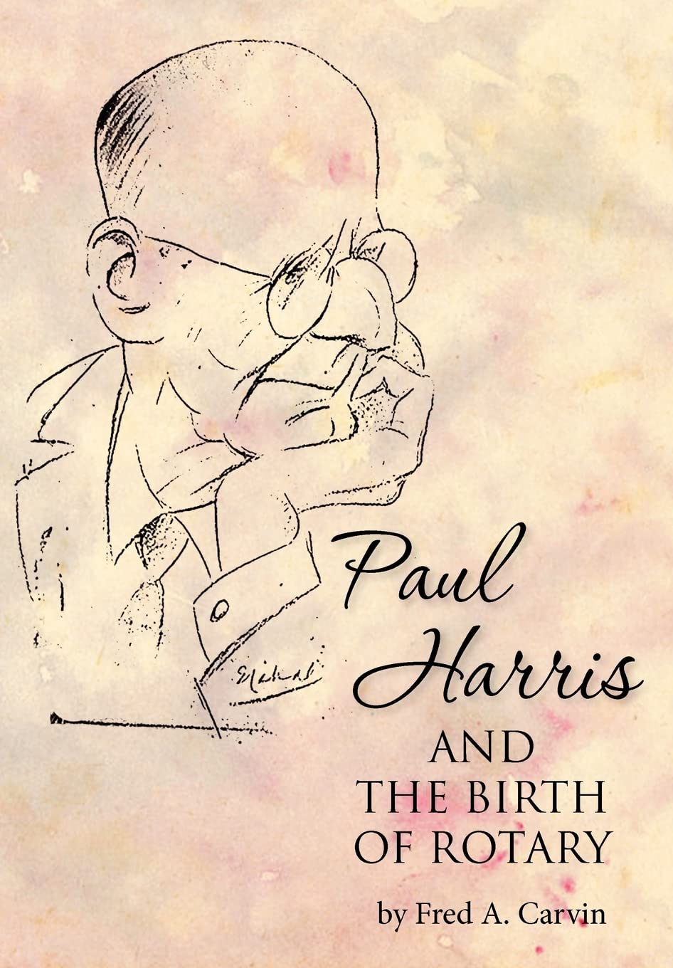 Paul Harris and the Birth of Rotary Social Sciences