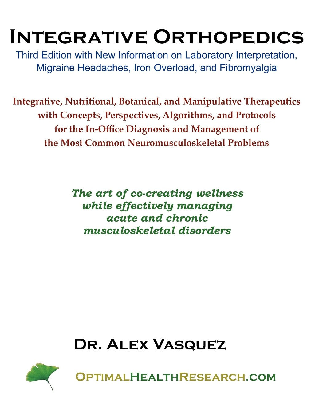 Integrative Orthopedics: Third Edition with New Information on Laboratory Interpretation, Migraine Headaches, Iron Overload, and Fibromyalgia Medicine
