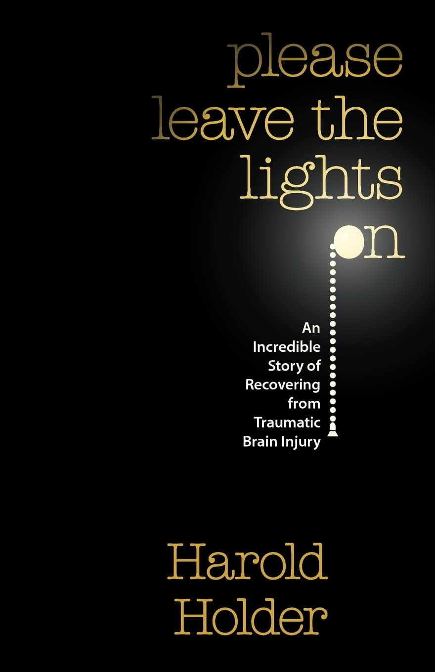 Please Leave the Lights on: An Incredible Story of Recovering from Traumatic Brain Surgery Medicine