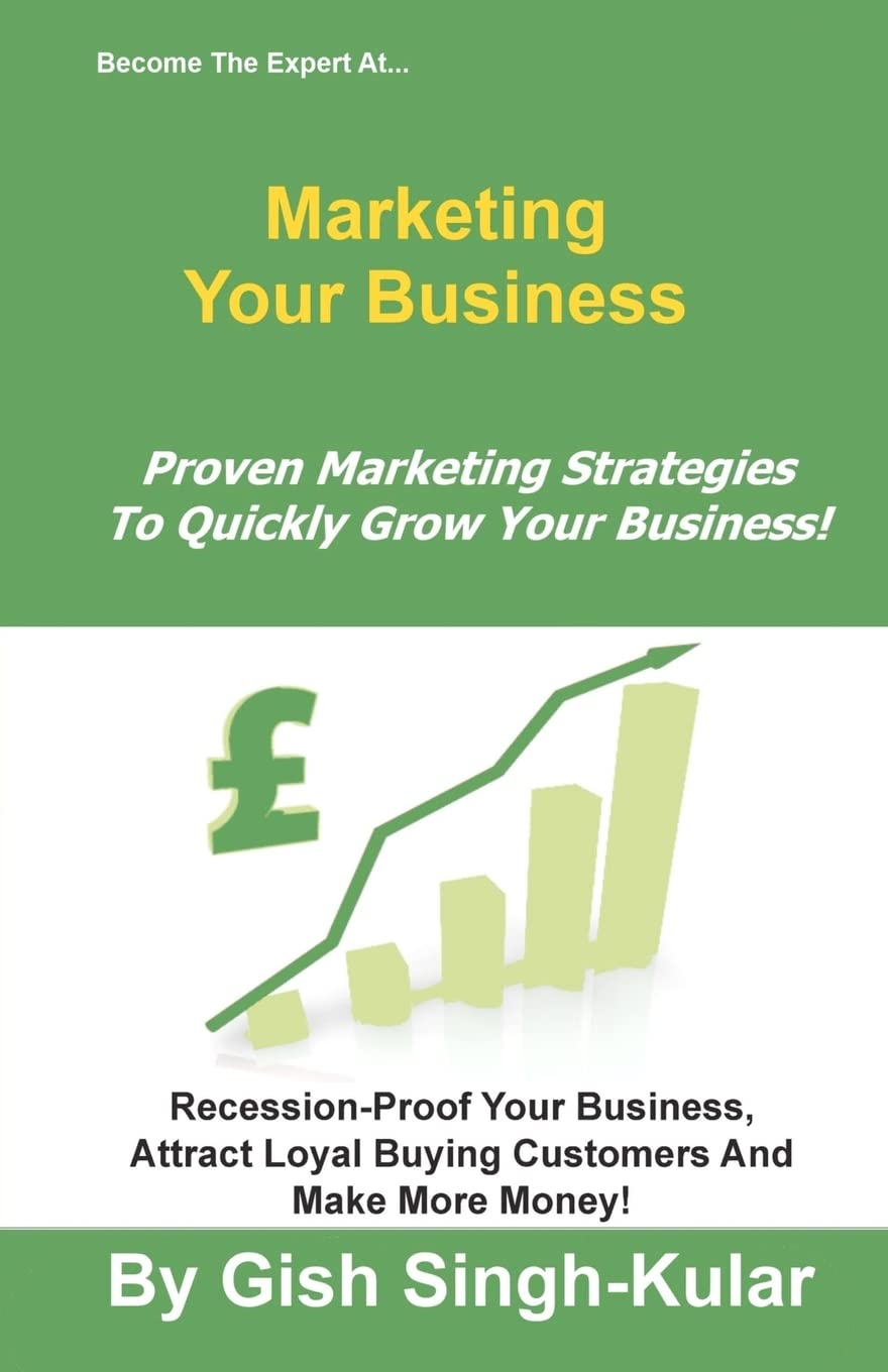 Become the Expert at Marketing Your Business: Proven Marketing Strategies to Quickly Grow Your Business! Business, Finance & Career