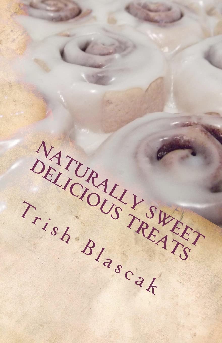 Naturally Sweet Delicious Treats Health, Nutrition & Fitness