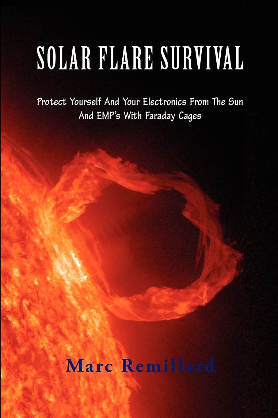 Solar Flare Survival: Protect Yourself And Your Electronics From The Sun And EMP’s With Faraday Cages Geology & Geography